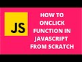 How to onclick function in javascript from scratch | JavaScript Tutorial