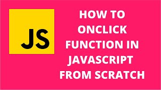How to onclick function in javascript from scratch | JavaScript Tutorial