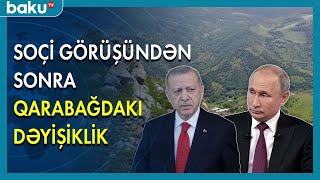 Soçi görüşündən sonra Qarabağdakı dəyişiklik - BAKU TV