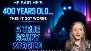He Said He’s 400 Years Old… Then It Got Worse | 5 True Scary Stories | Listener Submitted