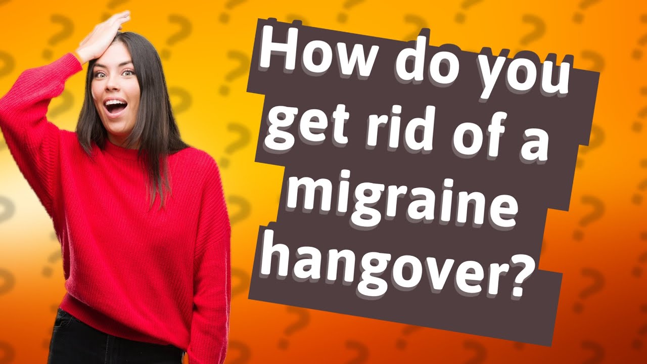 How Do You Get Rid Of A Migraine Hangover? - YouTube