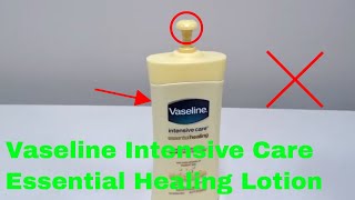 ✅  How To Use Vaseline Intensive Care Essential Healing Lotion Review