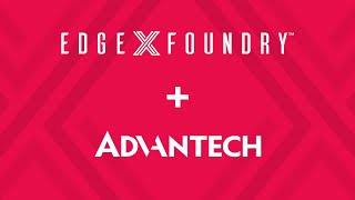 EdgeX Adopter Series: Advantech