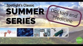 Doctors and Medicine | Spotlight's Classic Summer Series