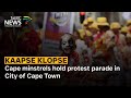 Cape minstrels hold protest parade in  City of Cape Town