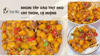 Cách làm BA CHỈ HEO XÀO KHOAI TÂY cay thơm, lạ miệng | Trạm Nhà