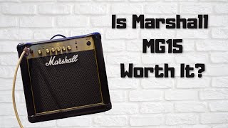 Is Marshall MG15 Amp Worth It? Is It The Best Cheap Amp For Beginners? Review & Sound Demo