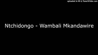 Ntchidongo - Wambali Mkandawire