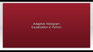 Adaptive Histogram Equalization in Python