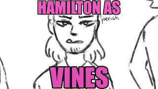 Hamilton as vines : ) -Animatic-