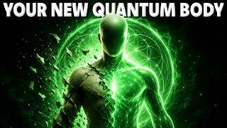 Stop EVERYTHING: Your Quantum Body Is Transforming NOW