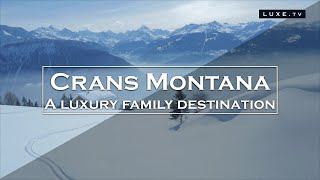 Crans-Montana - A luxury family destination - LUXE.TV