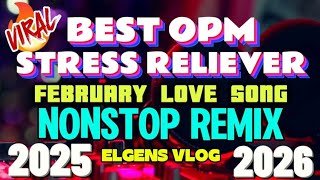 🔥BEST OF OPM FEBRUARY LOVE SONG 💥| RELAXING OPM NONSTOP REMIX 2025 - 2026