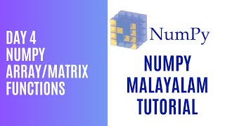 Day 4 - Numpy Array/Matrix functions - Numpy Malayalam Tutorial - Dr Nimisha Davis
