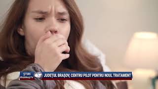 Judetul Brasov, centru pilot pentru noul tratament