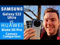 Galaxy S23 Ultra vs Mate 50 Pro - Camera Comparison