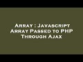 Array : Javascript Array Passed to PHP Through Ajax