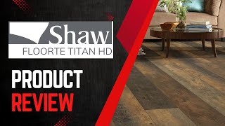 Discover Shaw Floorte Titan HD Plus: Ultimate Luxury Vinyl Flooring