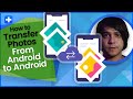 How To Transfer Photos From Android to Android