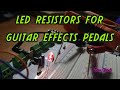 LED Resistors for Guitar Effects Pedal LED's