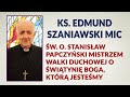 Św. St. Papczyński mistrzem walki duchowej o świątynię Boga, którą jesteśmy - ks. Edmund Szaniawski