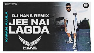 Jee Ni Lagda Remix - Dj Hans Remix | Karan Aujla & Ikky | Making Memories Album 2023 | Remix 2022