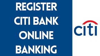 How To Enroll CITI Bank Online Banking 2022 (Step By Step)