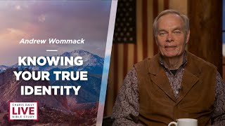 Knowing Your True Identity - Andrew Wommack - CDLBS for April 11, 2023