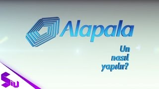 Alapala Grup - Un Nasıl Yapılır?