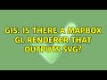 GIS: Is there a Mapbox GL renderer that outputs SVG? (2 Solutions!!)