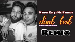 Kade kayi Ne Kande Kayi NE Veham Badle Na Yaar Hoye Change |Gurinder Gill | Remix