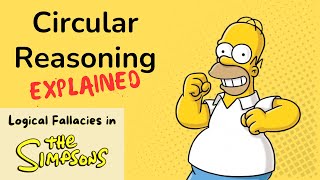 Circular Reasoning Explained with "The Simpsons" | Logical Fallacies in TV Shows