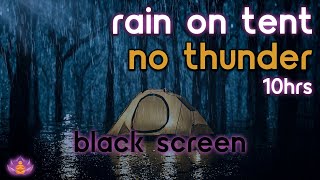 [Black Screen] Rain on Tent | Rain Ambience No Thunder | Rain Sounds for Sleeping