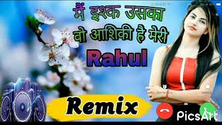 Main Ishq Uska Woh Aashiqui Hai Meri Dj Remix  Song Dj Rahul Remix Music 🎶