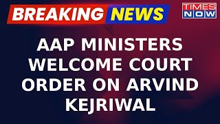 AAP Ministers Laud Delhi Court For Ordering 'Medical Board For CM Arvind Kejriwa