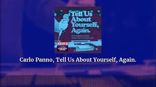 Carlo Panno, Tell Us About Yourself, Again. | Tell Us About Yourself