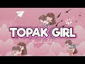 TOPAK GIRL - Gico x Arr x IDEA (Official Lyrics Video)