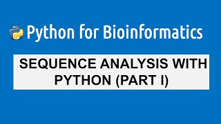 Python for Bioinformatics for Beginners | DNA and Protein Sequences Analysis| Part 1