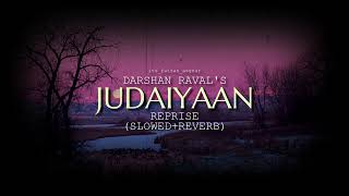 Darshan Raval - Judaiyaan Reprise (Slowed+Reverb) its_faizan_asghar