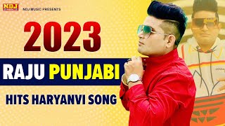 Raju Punjabi All Times Hits Haryanvi Songs 2023 # Sonika Singh # Ruba Khan # Bharti Choudhary # NDJ