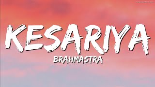 Kesariya LYRICS - Brahmastra | Kesariya Tera Ishq Hai Piya | Arijit Singh