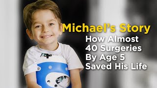 Michael's Inspiring Story: How 5-Year-Old's Life was Saved By Almost 40 Surgeries