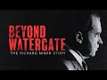 Beyond Watergate: The Richard Nixon Story | Full Film