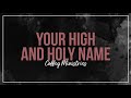 Your High and Holy Name | Official Lyric Video | Coffey Ministries