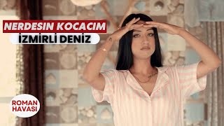 İzmirli Deniz - Nerdesin Kocacım (Roman Havası)