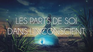 LES PARTS DE SOI DANS L'INCONSCIENT