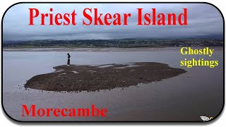 Priest Skear or periwinkle Island. Morecambe bay. A sad history. A closer look. History by drone.