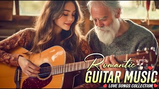 The Most Beautiful Music In The World For Your Heart 🎸 Top 30 Relaxing Guitar Classics