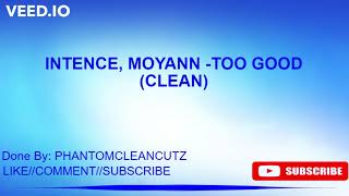 INTENCE, MOYANN - TOO GOOD (CLEAN)