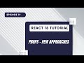 React 18 Tutorial - Props - Multiple Approaches